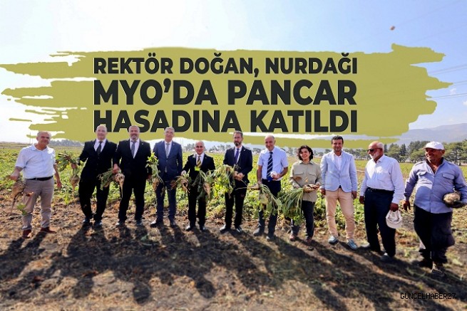 GAÜN Rektörü Doğan şeker pancarı hasadına katıldı