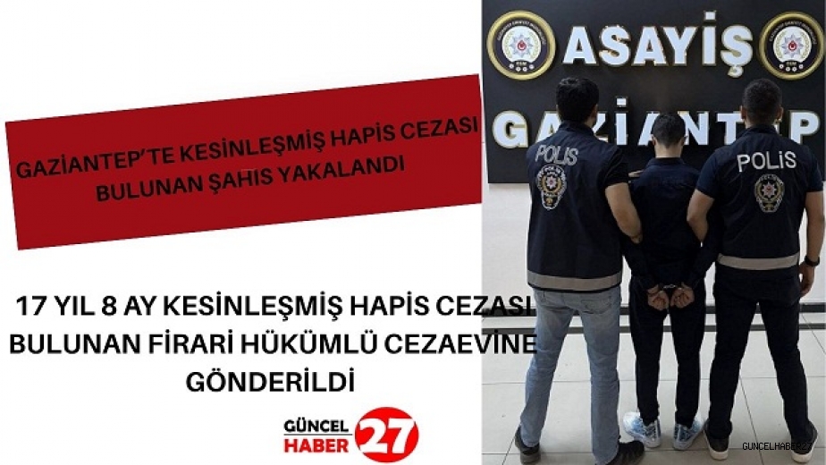 Gaziantep’te Firari Hükümlü Yakalandı