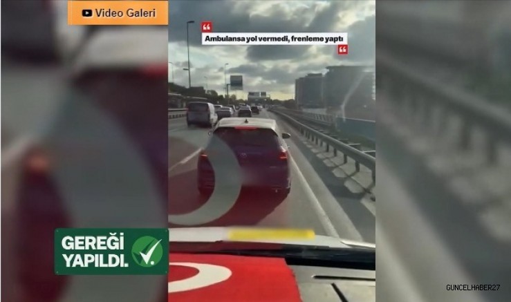 GEREĞİ YAPILDI: Ambulansa Yol Vermeyen Sürücü Yakalandı!