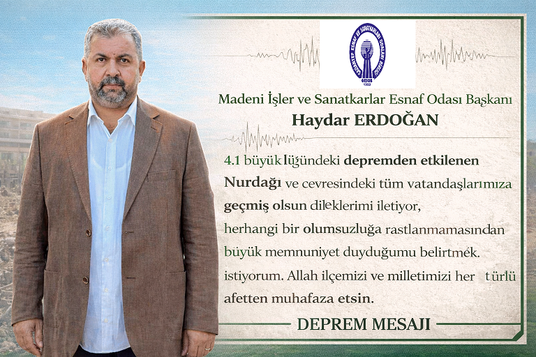 MADENİ İŞLER VE SANATKÂRLAR ESNAF ODASI BAŞKANI ERDOĞAN “ GEÇMİŞ OLSUN NURDAĞI”