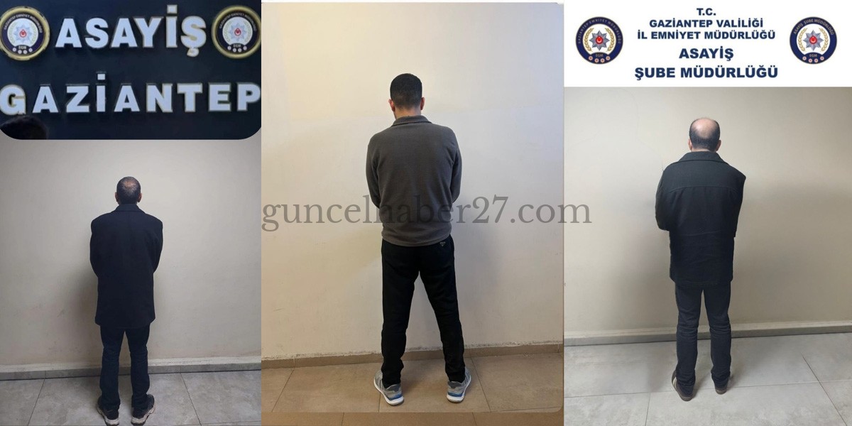 GAZİANTEP’TE ÜÇ FİRARİ HÜKÜMLÜ YAKALANDI