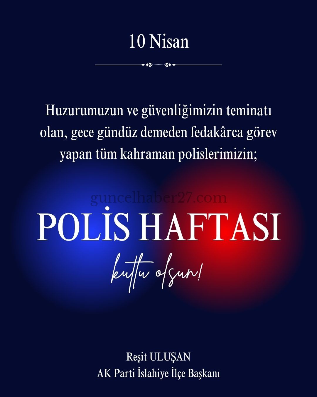 AK PARTİ İSLAHİYE İLÇE BAŞKANI ULUŞAN: POLİS HAFTASI KUTLU OLSUN!