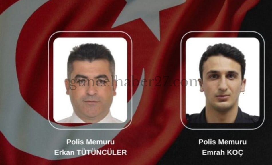 SİLAHLI ÇATIŞMADA 2 POLİS ŞEHİT OLDU