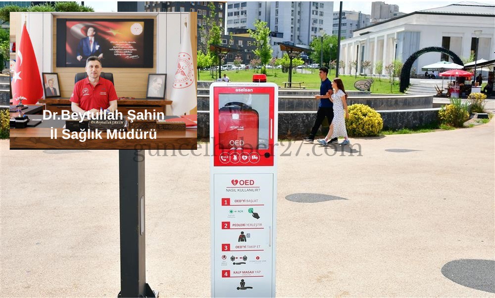 GAZİANTEP’TE HAYAT KURTARACAK OED CİHAZLARI HİZMETTE
