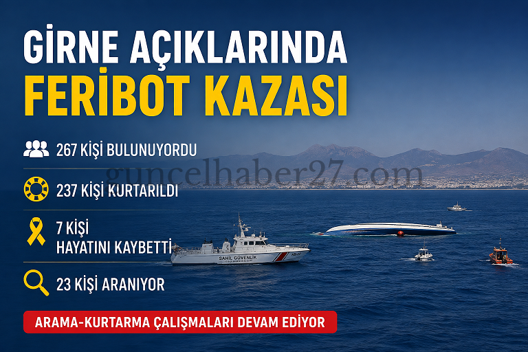 GİRNE AÇIKLARINDA FERİBOT FACİASI: 7 ÖLÜ, 23 KAYIP