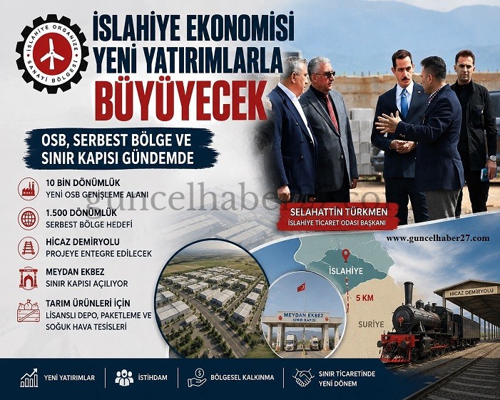 TÜRKMEN: İSLAHİYE EKONOMİSİ YENİ YATIRIMLARLA BÜYÜYECEK