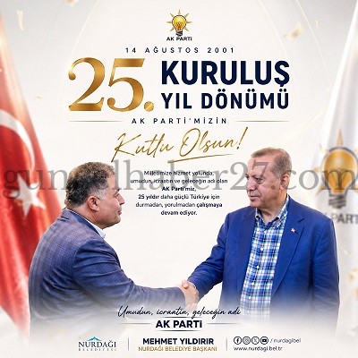 NURDAĞI’NDA AK PARTİ’NİN 25. KURULUŞ YIL DÖNÜMÜ MESAJI