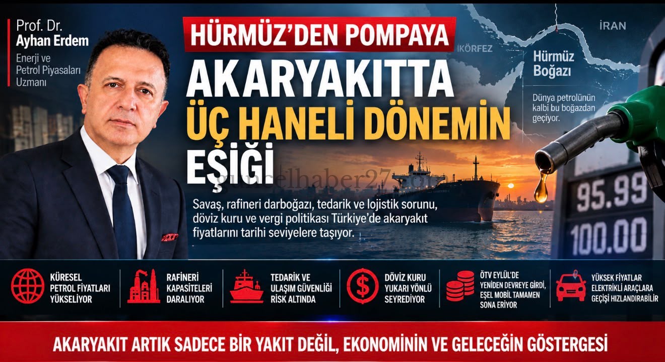 PROF. DR. ERDEM: HÜRMÜZ’DEKİ SAVAŞ TÜRKİYE’DE POMPA FİYATLARINI DEĞİŞTİRİYOR