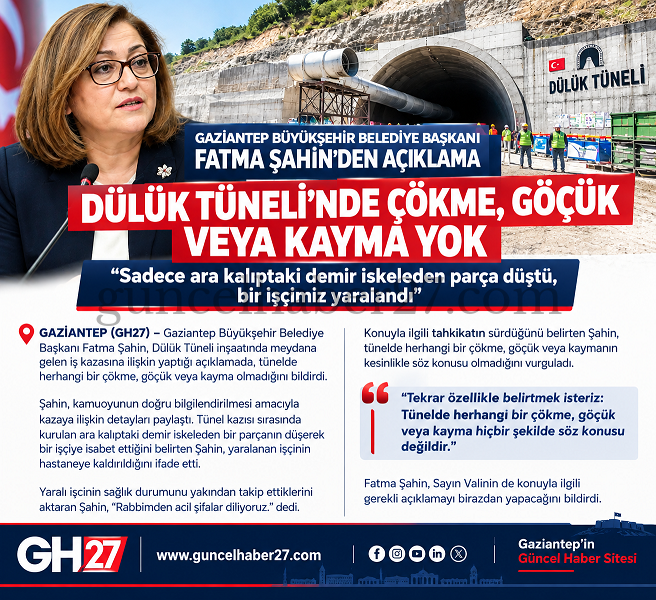 DÜLÜK TÜNELİ’NDEKİ İŞ KAZASINA İLİŞKİN ŞAHİN’DEN AÇIKLAMA