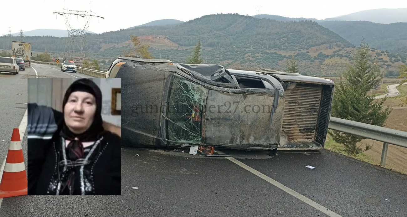 KAZADA YARALANAN KADIN HASTANEDE HAYATINI KAYBETTİ