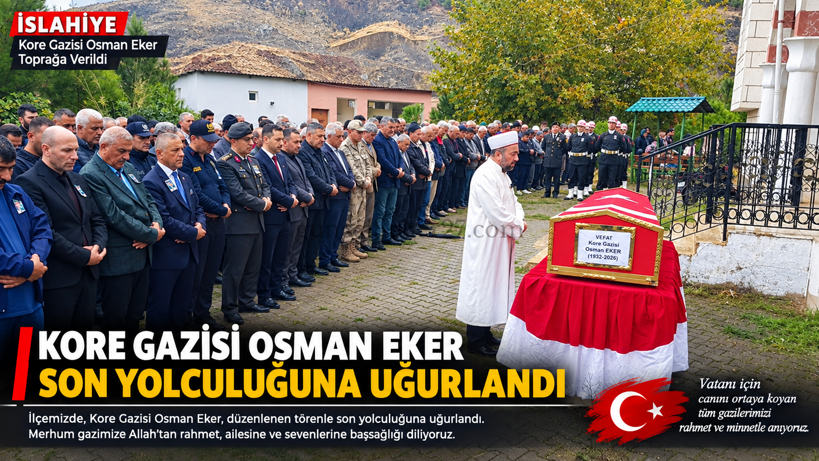 İSLAHİYE’NİN SON KORE GAZİSİ OSMAN EKER ASKERİ TÖRENLE TOPRAĞA VERİLDİ