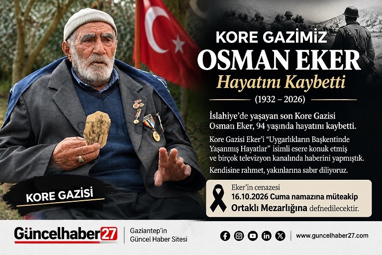 İSLAHİYE’NİN SON KORE GAZİSİ OSMAN EKER HAYATINI KAYBETTİ